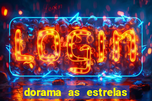 dorama as estrelas nao sao tao brilhantes quanto voce